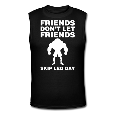 Friends-Don-t-Let-Friends-Skip-Leg-Day-Shirt